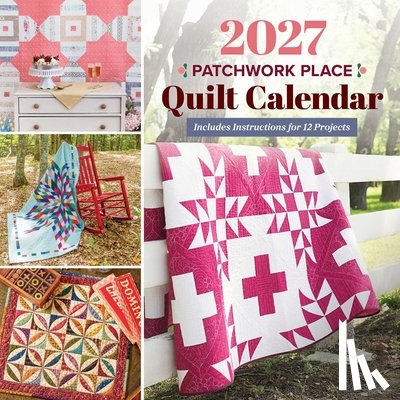 Publishing - Publishing: 2027 Patchwork Place Quilt Calendar
