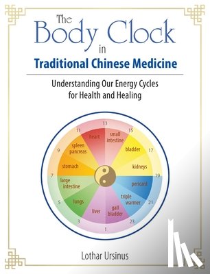 Ursinus, Lothar - The Body Clock in Traditional Chinese Medicine