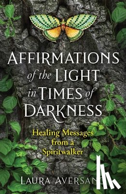 Aversano, Laura - Affirmations of the Light in Times of Darkness