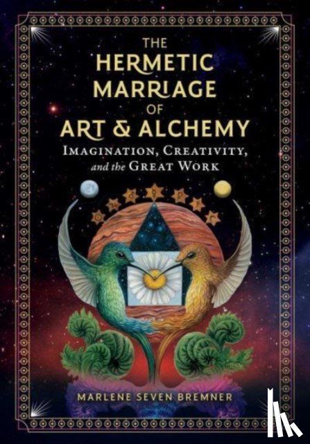 Bremner, Marlene Seven - The Hermetic Marriage of Art and Alchemy