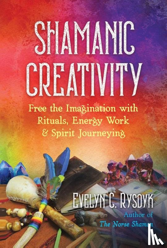 Rysdyk, Evelyn C. - Shamanic Creativity