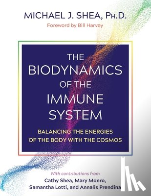 Shea Ph. D., Michael J. - The Biodynamics of the Immune System