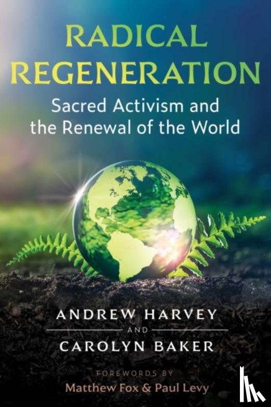 Harvey, Andrew, Baker, Carolyn - Radical Regeneration