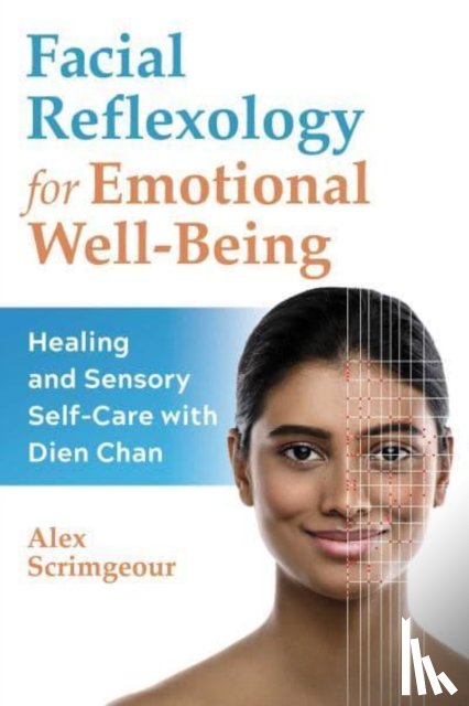Scrimgeour, Alex - Facial Reflexology for Emotional Well-Being