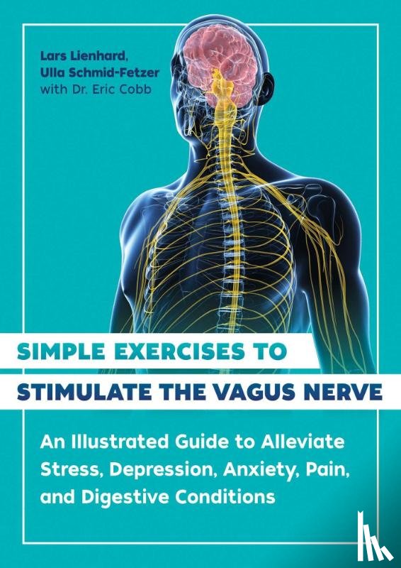 Lienhard, Lars, Schmid-Fetzer, Ulla - Simple Exercises to Stimulate the Vagus Nerve