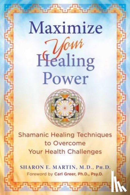 Martin, Sharon E. - Maximize Your Healing Power