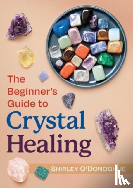O'Donoghue, Shirley - The Beginner's Guide to Crystal Healing
