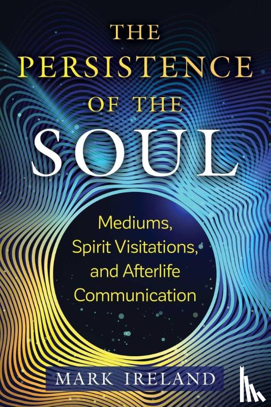 Ireland, Mark - The Persistence of the Soul