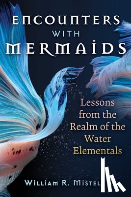 Mistele, William R. - Encounters with Mermaids