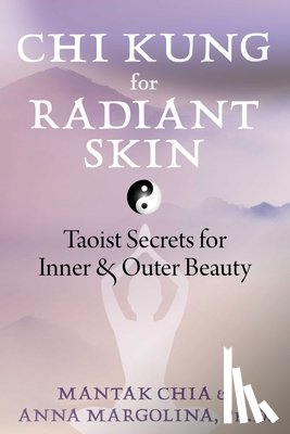 Chia, Mantak, Margolina, Anna - Chi Kung for Radiant Skin