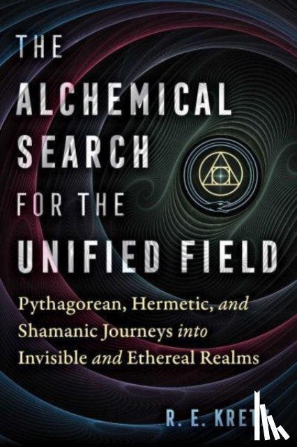Kretz, R. E. - The Alchemical Search for the Unified Field