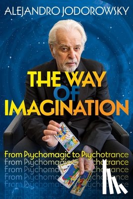 Jodorowsky, Alejandro - The Way of Imagination