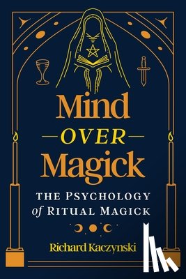 Kaczynski, Richard - Mind over Magick