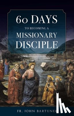 Bartunek, Fr John - 60 DAYS TO BECOMING A MISSIONA