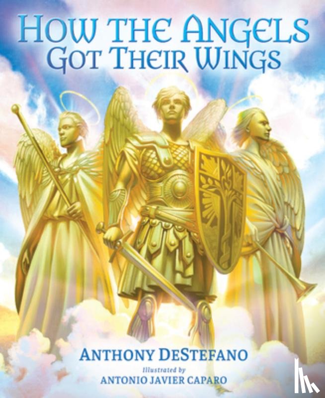 DeStefano, Anthony - How the Angels Got Their Wings