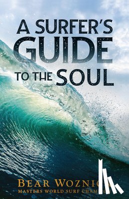Woznick, Bear - A Surfer's Guide to the Soul
