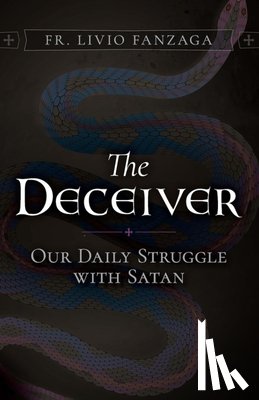 Fanzaga, Livio - The Deceiver: Our Daily Struggle with Satan