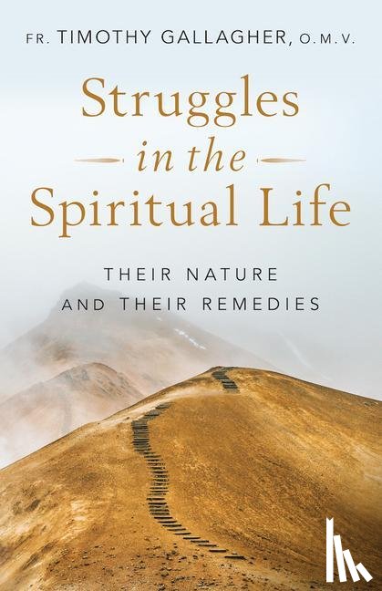 Gallagher, Fr Timothy - Gallagher, F: STRUGGLES IN THE SPIRITUAL LIF