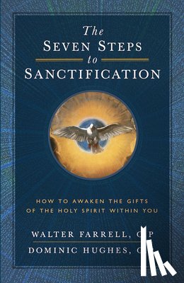 Farrell O. P., Walter - Seven Steps to Sanctification: How to Awaken the Gifts of the Holy Spirit Within You