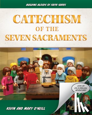 O'Neill, Kevin And Mary - Catechism of the Seven Sacraments: Building Blocks of Faith Series
