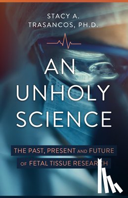 Trasancos, Stacy A. - Ivf Is Not the Way: The False Promises of Artificial Procreation