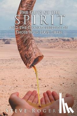 Rogers, Steven L - The Gifts of the Spirit and the Characteristics of Those Who Have Them