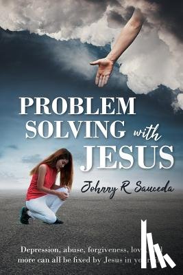 Sauceda, Johnny R - Problem Solving with Jesus
