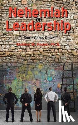 Fisher, Ph D Shelley M - Nehemiah on Leadership