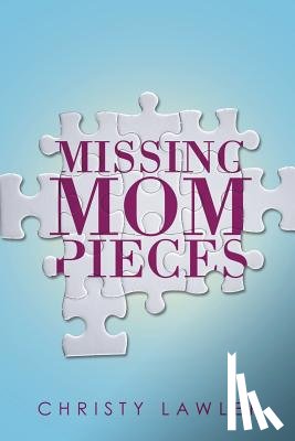 Lawler, Christy - Missing Mom Pieces