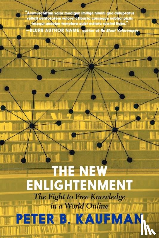 Kaufman, Peter B. - The New Enlightenment And The Fight To Free Knowledge