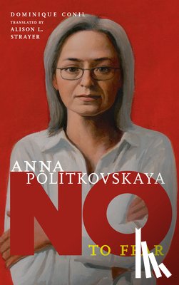 Conil, Dominique - No To Fear: Anna Politkovskaya