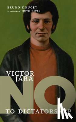 Doucey, Bruno - No To Dictatorship: Victor Jara