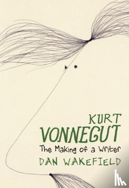 Wakefield, Dan - Kurt Vonnegut: The Making of A Writer