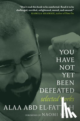 El-Fattah, Alaa Abd, Klein, Naomi - YOU HAVE NOT YET BEEN DEFEATED