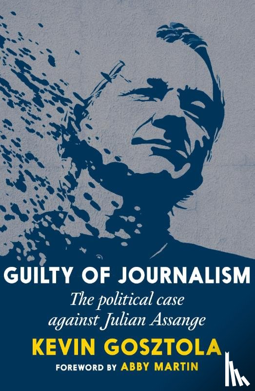 Gosztola, Kevin - Guilty of Journalism