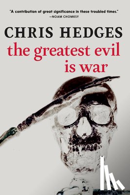 Hedges, Chris - The Greatest Evil is War
