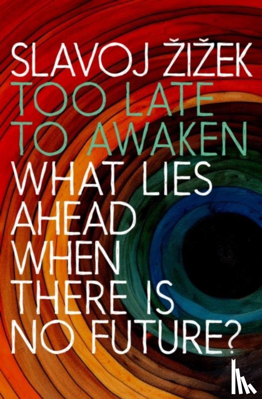Zizek, Slavoj - Too Late to Awaken