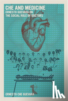 Guevara, Ernesto Che - Che and Medicine