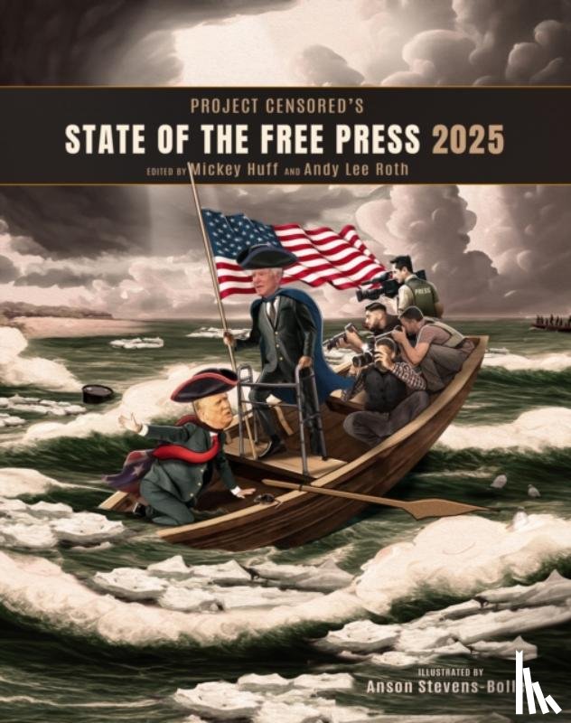 Roth, Andy Lee, Huff, Mickey - Project Censored's State of the Free Press 2025