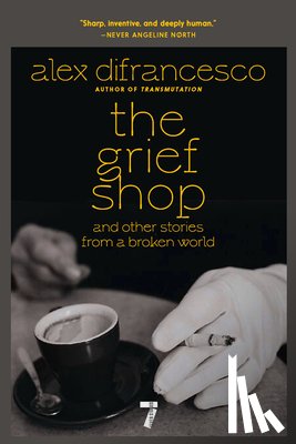 DiFrancesco, Alex - The Grief Shop