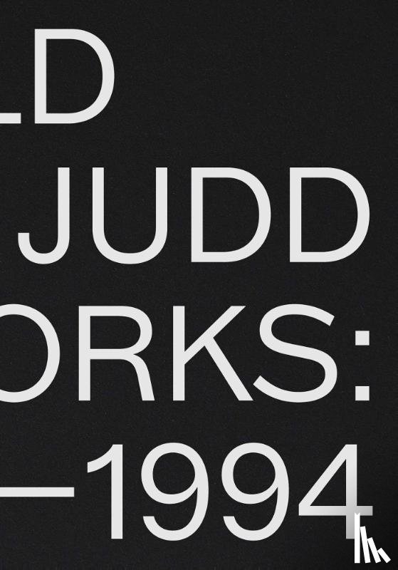 Judd, Donald, Fateman, Johanna, Ives, Lucy - Donald Judd: Artworks 1970–1994