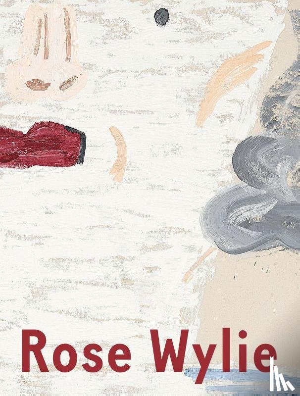 Wylie, Rose, Serota, Nicholas, Bernstein, Judith, Salle, David - Rose Wylie: Which One
