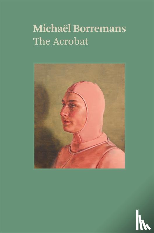 Borremans, Michael, Tylevich, Katya - Michaël Borremans: The Acrobat