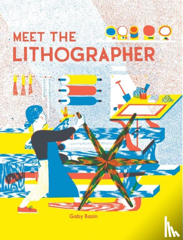 Bazin, Gaby - Meet the Lithographer
