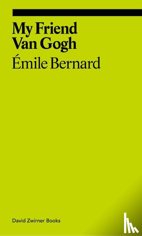 Bernard, Émile, Bailey, Martin, van Gogh, Vincent - My Friend Van Gogh