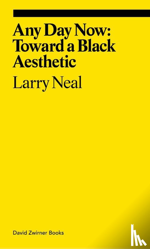 Neal, Larry, Biswas, Allie - Any Day Now: Toward a Black Aesthetic