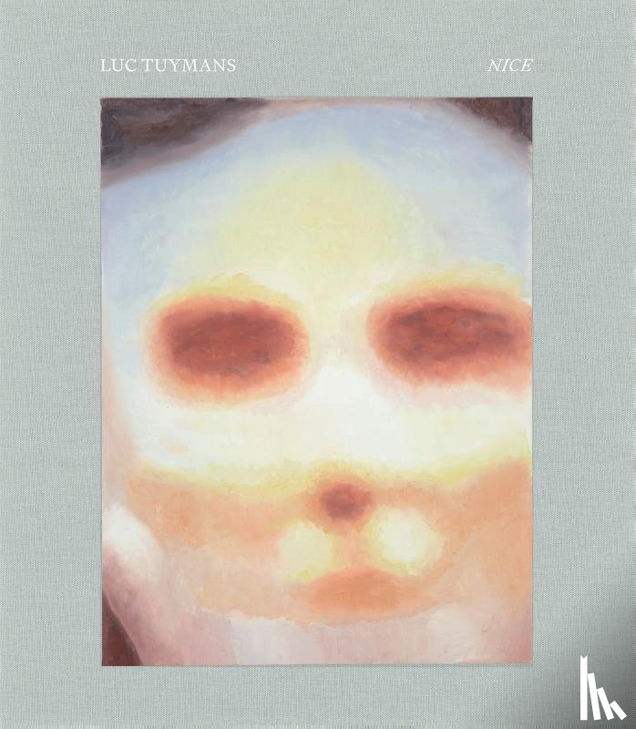Tuymans, Luc, Crary, Jonathan, Cohen, Joshua - Luc Tuymans: Nice