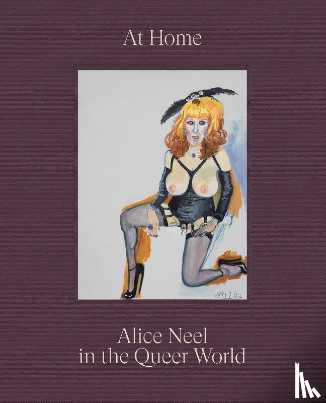 Neel, Alice, Als, Hilton, Fialho, Alex - At Home: Alice Neel in the Queer World