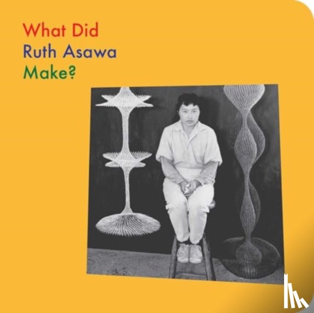 Asawa, Ruth, Globus, Doro - What Did Ruth Asawa Make?