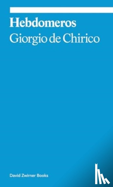 de Chirico, Giorgio - Hebdomeros: A Novel
